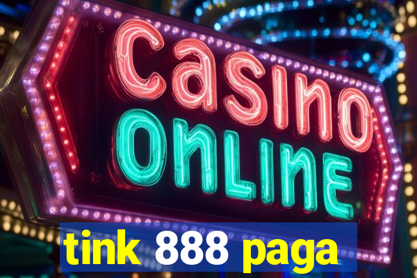 tink 888 paga